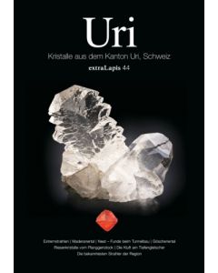 Extra Lapis no. 44: URI Kristalle aus dem Kanton Uri, Schweiz